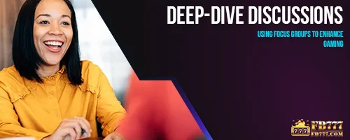 Deep-Dive Discussions: Using Focus Groups to Enhance Gaming